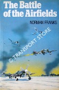 Battle of the Airfields - Operation Bodenplatte 1 January 1945 by FRANKS, Norman